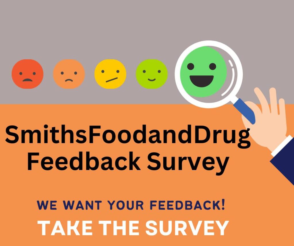 www.SmithsFoodandDrug.com Feedback Survey